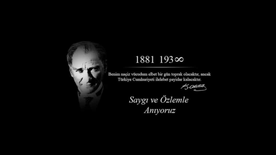 Bağımsızlık savaşımızın önderi, Cumhuriyetimizin kurucusu Gazi Mustafa Kemal Atatürk ü, aramızdan ayrılışının 85. yılında sevgi, saygı ve minnetle anıyoruz